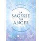 La sagesse des anges : Laissez vos anges vous montrer le chemin : Coffret de cartes Oracle