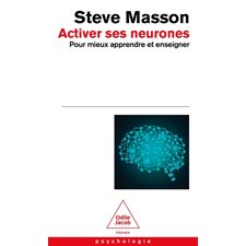 Activer ses neurones pour mieux apprendre et enseigner (FP) : Poches Odile Jacob. Psychologie