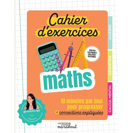 Cahier d'exercices maths : Toutes les bases collège : 2de : 10 minutes par jour pour progresser + corrections expliquées : Les petites fiches Marabout