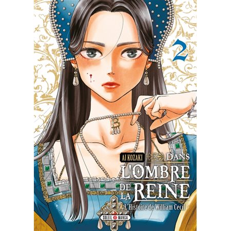 Dans l'ombre de la reine : L'histoire de William Cecil T.02 : Manga : ADT : SEINEN