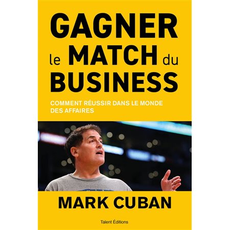 Gagner le match du business : Comment réussir dans le monde des affaires
