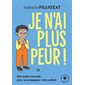 Je n'ai plus peur ! : Des outils concrets pour accompagner votre enfant (FP) : Poche Marabout. Enfant