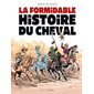 La formidable histoire du cheval : Triple galop : Bande dessinée