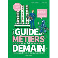 Le guide des métiers de demain : 50 métiers en évolution, 70 nouveaux métiers