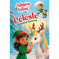 Mission lutins T.03 : Céleste la renne-licorne : 6-8