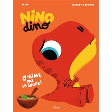 J'aime pas la soupe ! : Nino dino : Nouvelle édition 2025 : Couverture rigide