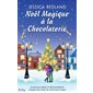 Noël magique à la chocolaterie : Romans : RMC