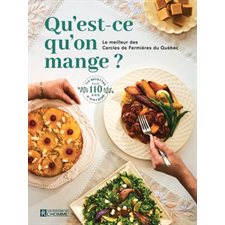 Qu'est-ce qu'on mange ? : Le meilleur des cercles de fermières du Québec
