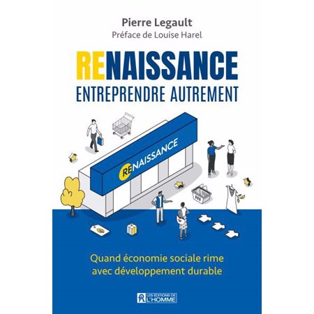 Renaissance : Entreprendre autrement  : Quand économie sociale rime avec développement durable