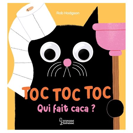 Toc toc toc, qui fait caca ? : Larousse jeunesse : Livre cartonné