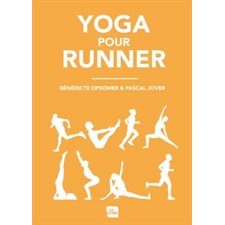 Yoga pour runner : Des conseils pour mieux courir grâce au yoga en travaillant la respiration, les postures, la gestion de l'énergie et le mental.