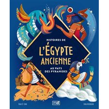 Histoires de l'Égypte ancienne : Au pays des pyramides : Histoires de ...