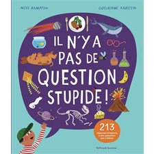 Il n'y a pas de question stupide ! : 213 réponses d'experts à des questions pas si bêtes