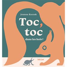 Toc, toc dans les bois ! : Livre cartonné