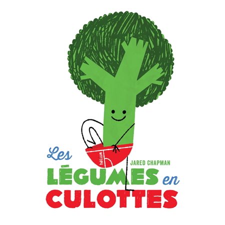 Les légumes en culottes : Livre cartonné