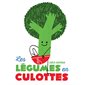 Les légumes en culottes : Livre cartonné
