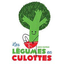 Les légumes en culottes : Livre cartonné