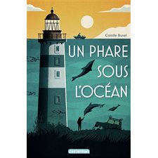 Un phare sous l'océan : Romans jeunesse : 12-14