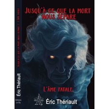 Jusqu'à ce que la mort nous sépare : L’âme fatale : 15-17