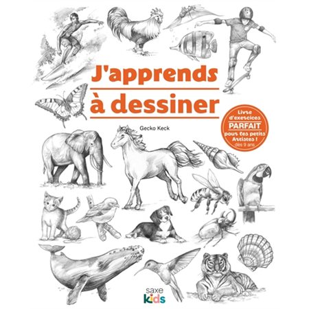 J'apprends à dessiner : Livre d'exercices parfait pour les petits artistes ! : Saxe kids