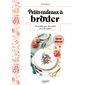 Petits cadeaux à broder : 10 modèles pour faire plaisir et se faire plaisir : Spécial débutants : Petits cadeaux faits main