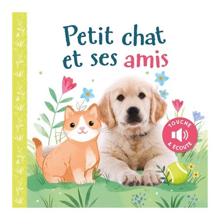 Petit Chat et ses amis : Toucher, écouter, découvrir : Livre cartonné