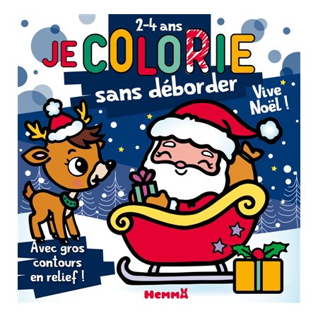 Vive Noël ! T.80 : Je colorie sans déborder (2-4 ans) : Avec gros contours en relief !