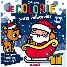 Vive Noël ! T.80 : Je colorie sans déborder (2-4 ans) : Avec gros contours en relief !