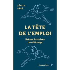 La tête de l'emploi : Brèves histoires de chômage