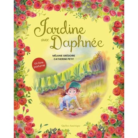 Jardine avec Daphnée : Un livre parfumé : Couverture rigide