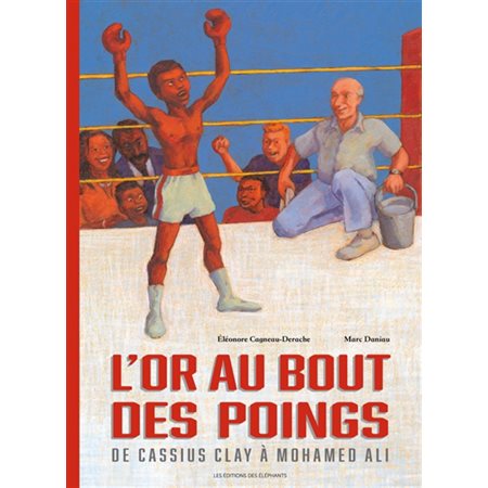 L'or au bout des poings : De Cassius Clay à Mohamed Ali : Couverture rigide