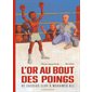 L'or au bout des poings : De Cassius Clay à Mohamed Ali : Couverture rigide