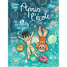 Après l'école T.01 : Le monde est fou ! : Bande dessinée