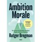 Ambition morale : Transformer ses idéaux en réalité, transmettre, s'organiser