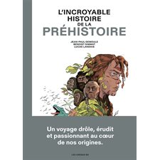 L'incroyable histoire de la préhistoire : Les Arènes BD : Bande dessinée