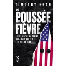 Une poussée de fièvre (FP) : L'histoire de la femme qui a fait chuter le Ku Klux Klan : 10-18. Grands détectives