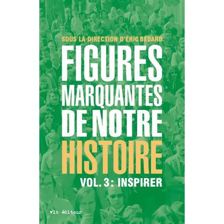 Figures marquantes de notre histoire T.03 : Inspirer
