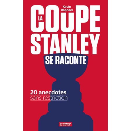 La coupe Stanley se raconte : 20 anecdotes sans restriction