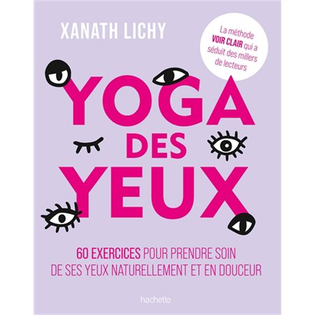 Yoga des yeux : 60 exercices pour prendre soin de ses yeux naturellement et en douceur
