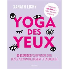 Yoga des yeux : 60 exercices pour prendre soin de ses yeux naturellement et en douceur