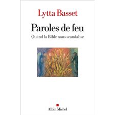 Paroles de feu : quand la Bible nous scandalise