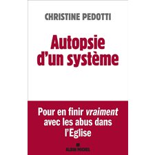Autopsie d'un système : pour en finir vraiment avec les abus dans l'Eglise