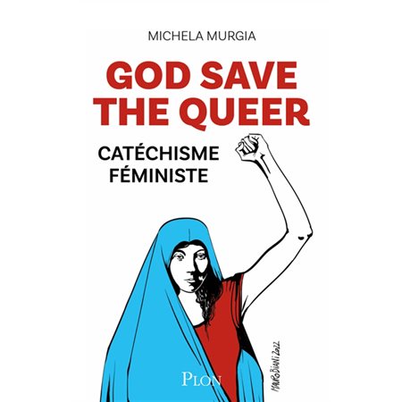 God save the queer : catéchisme féministe