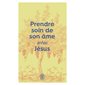 Prendre soin de son âme avec Jésus (FP)