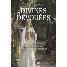 Divines et dévouées : la place des femmes dans l'histoire des religions