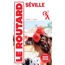 Séville : 2025-2026, Le guide du routard