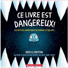 Ce livre est dangereux ! : Les petites aventures de Narval et Gelato T.01 : Couverture souple