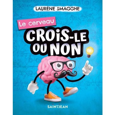 Le cerveau : Crois-le ou non