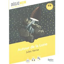 Autour de la Lune : Déclic : Vous allez aimer lire. Lycée : 12-14