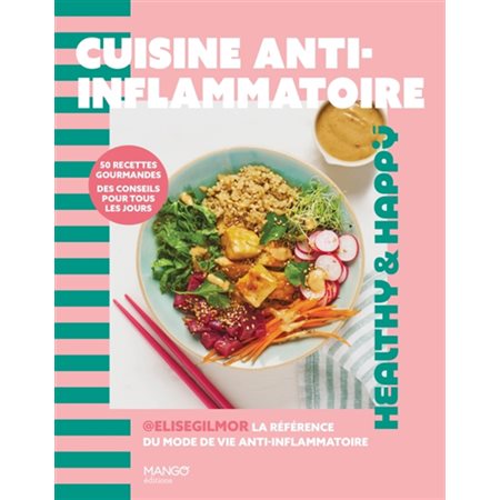 Cuisine anti-inflammatoire : 50 recettes gourmandes, des conseils pour tous les jours : Healthy & happy